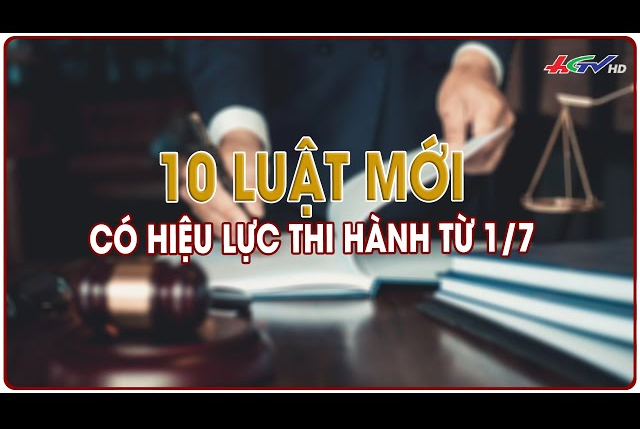 10 Luật có hiệu lực thi hành từ 1/7