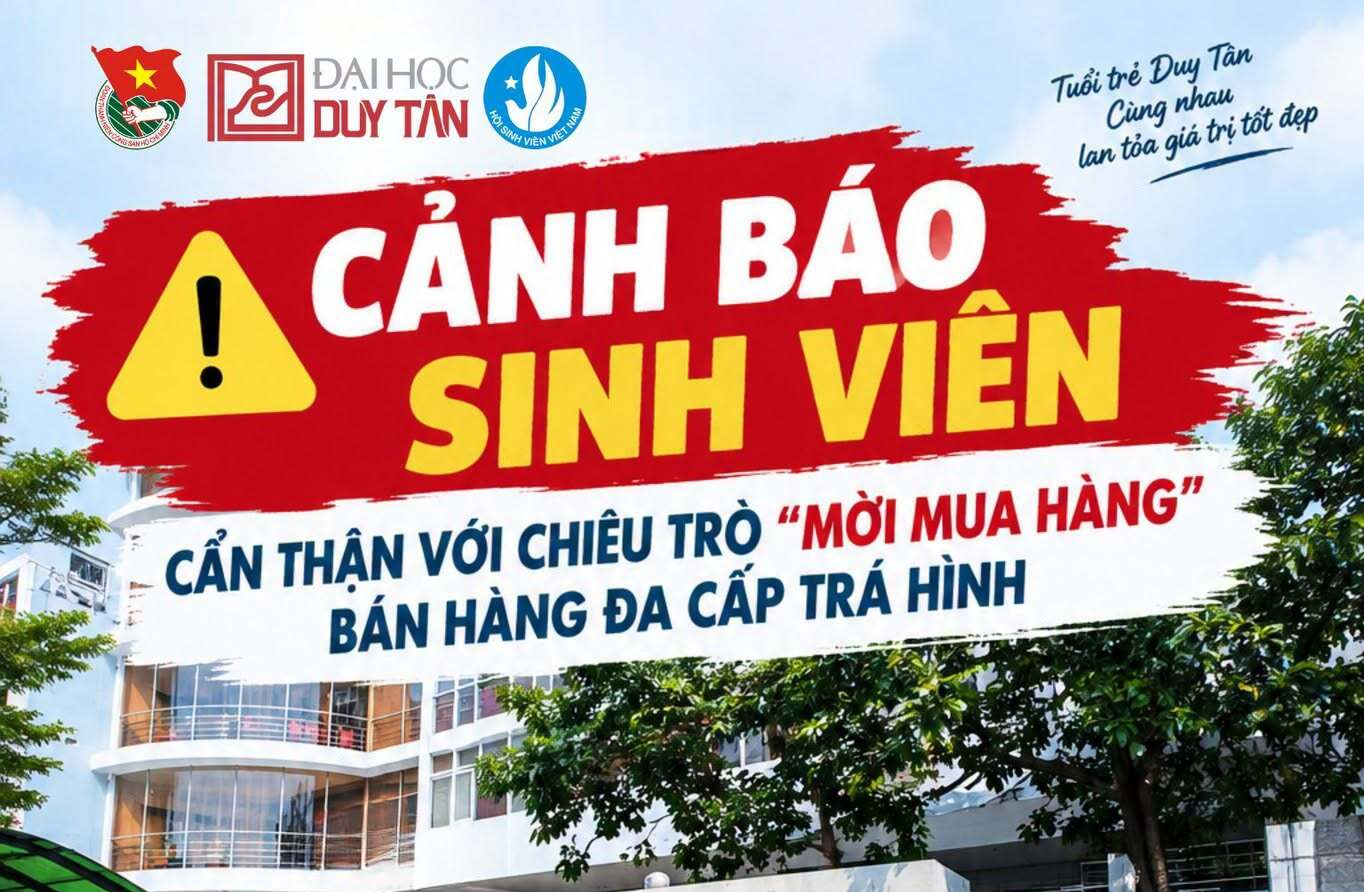 CẢNH BÁO SINH VIÊN VỀ CHIÊU TRÒ “MỜI MUA HÀNG” CÓ DẤU HIỆU ĐA CẤP TRÁ HÌNH