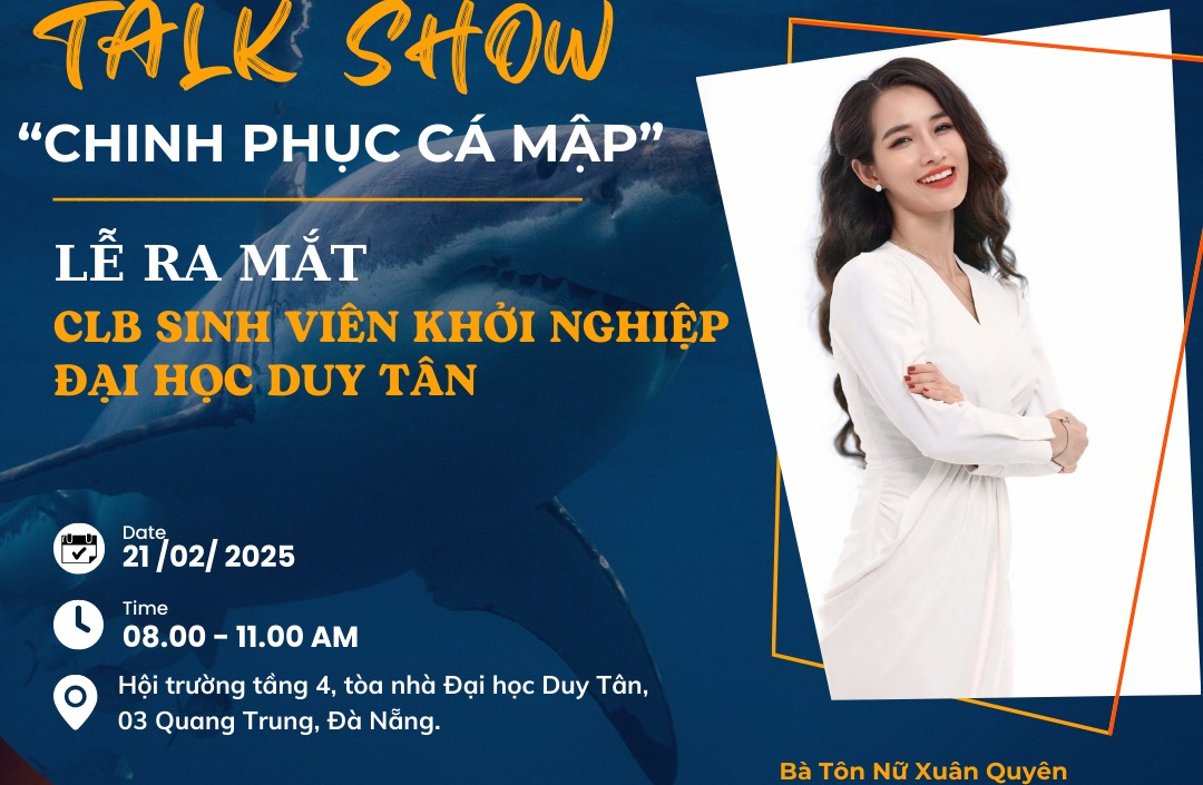  TALKSHOW “CHINH PHỤC CÁ MẬP” – LỄ RA MẮT CLB SINH VIÊN KHỞI NGHIỆP ĐẠI HỌC DUY TÂN 