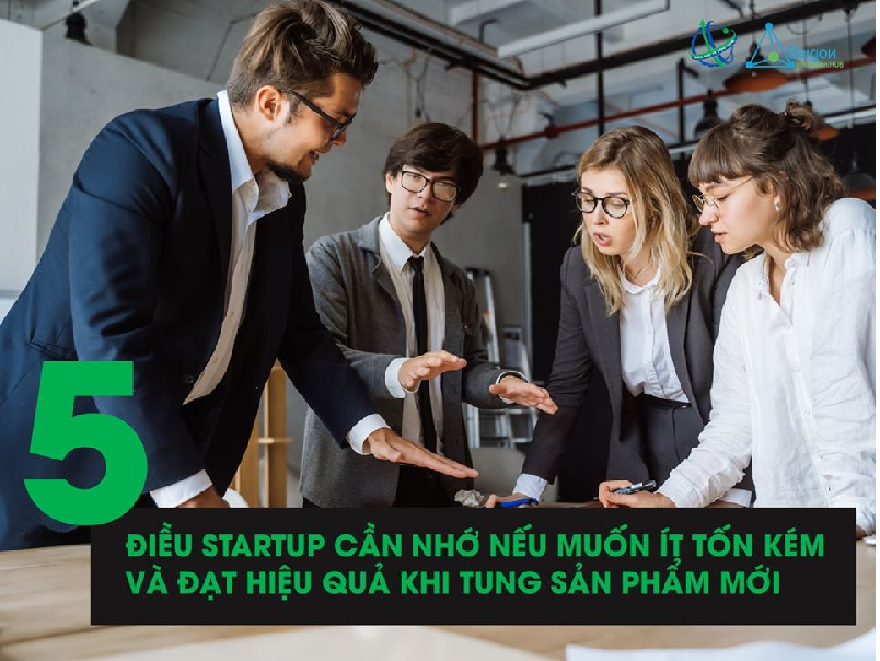 5 điều startup cần nhớ nếu muốn ít tốn kém và đạt hiệu quả khi tung sản phẩm mới