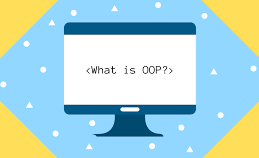 OOP là gì? Giải thích lập trình hướng đối tượng. (Phần 2)