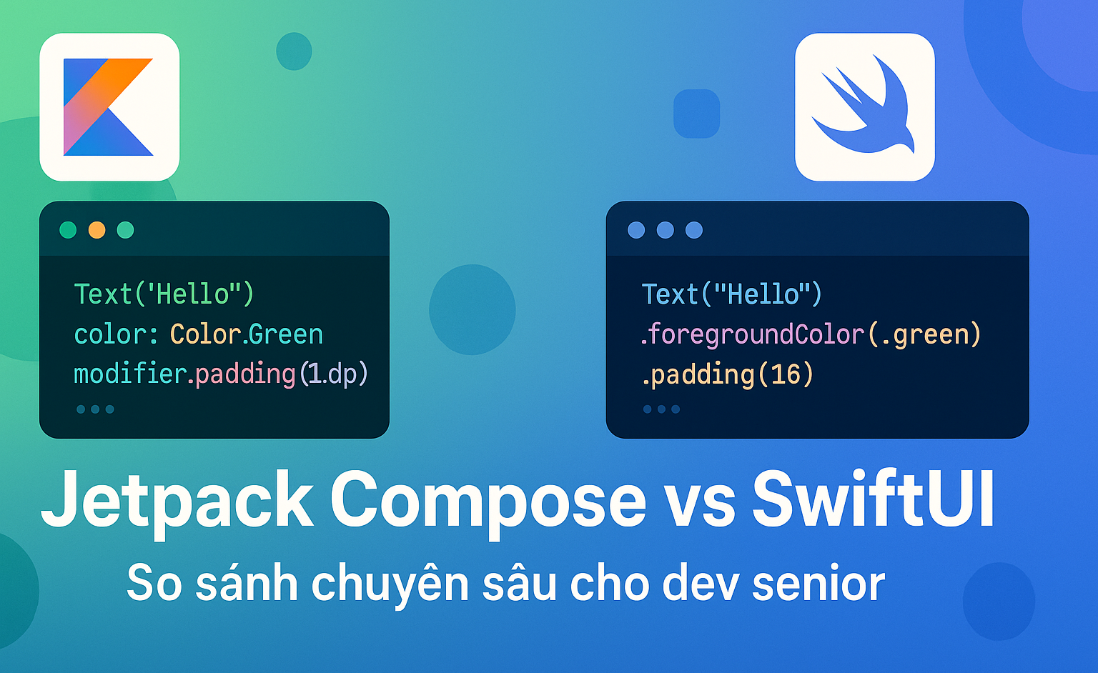 So sánh chuyên sâu: Jetpack Compose (Android) vs SwiftUI (iOS)