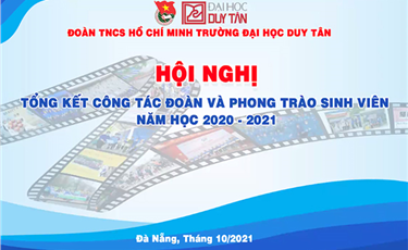 Hội nghị Tổng kết Công tác Đoàn và Phong trào Sinh viên Năm học 2020 - 2021