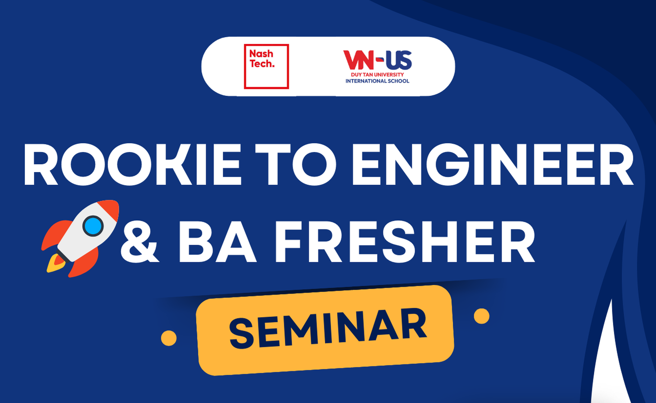 [NashTech Đà Nẵng] Chương trình Rookie To Engineer & BA Fresher