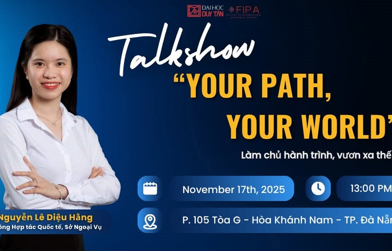 TALKSHOW "YOUR PATH, YOUR WORLD" - LÀM CHỦ HÀNH TRÌNH, VƯƠN XA THẾ GIỚI