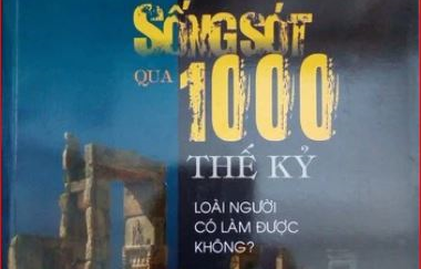 Giới thiệu cuốn sách:  “ Sống sót qua 1000 thế kỷ - loài người  có làm được không?”