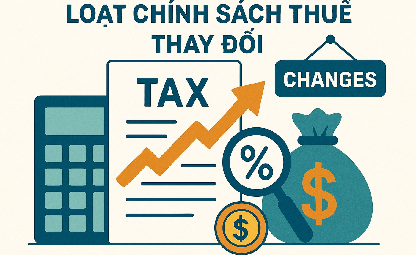 Những quy định mới về thuế có hiệu lực từ 01/7/2025