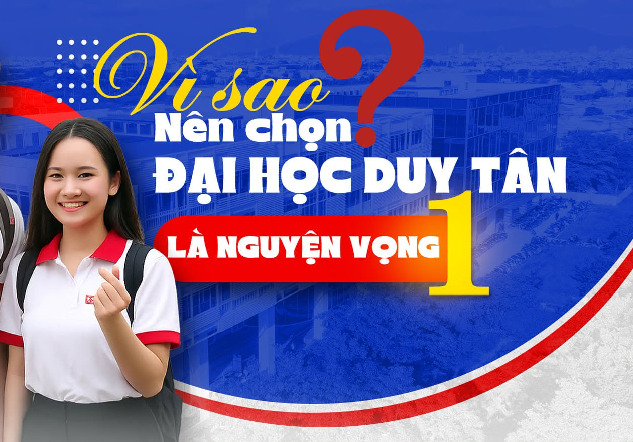 VÌ SAO NÊN CHỌN ĐH DUY TÂN LÀ NGUYỆN VỌNG 1 (NV1)?
