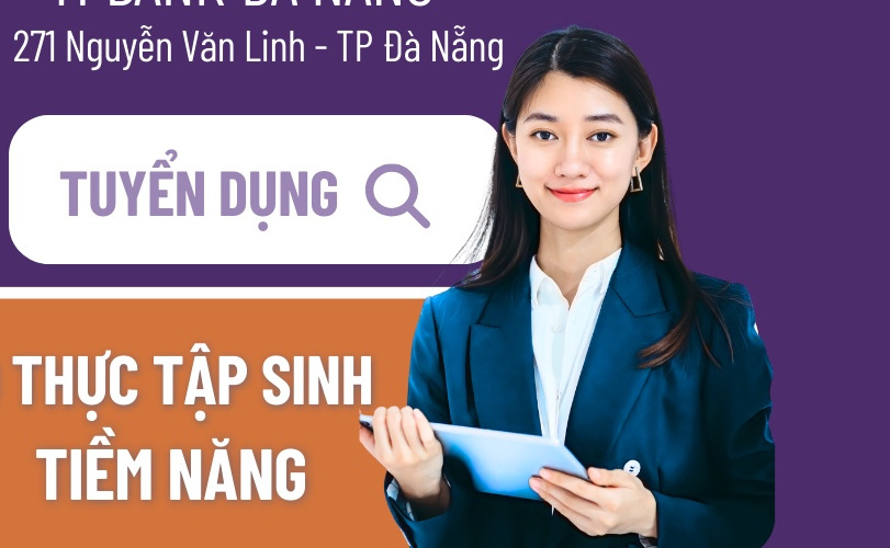 Thực tập sinh tại TPBank Đà Nẵng năm 2026