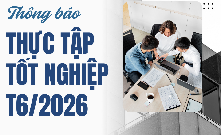 THÔNG BÁO VỀ KẾ HOẠCH THỰC TẬP TỐT NGHIỆP ĐỢT THÁNG 6, 2026 (NH: 2025 -2026)