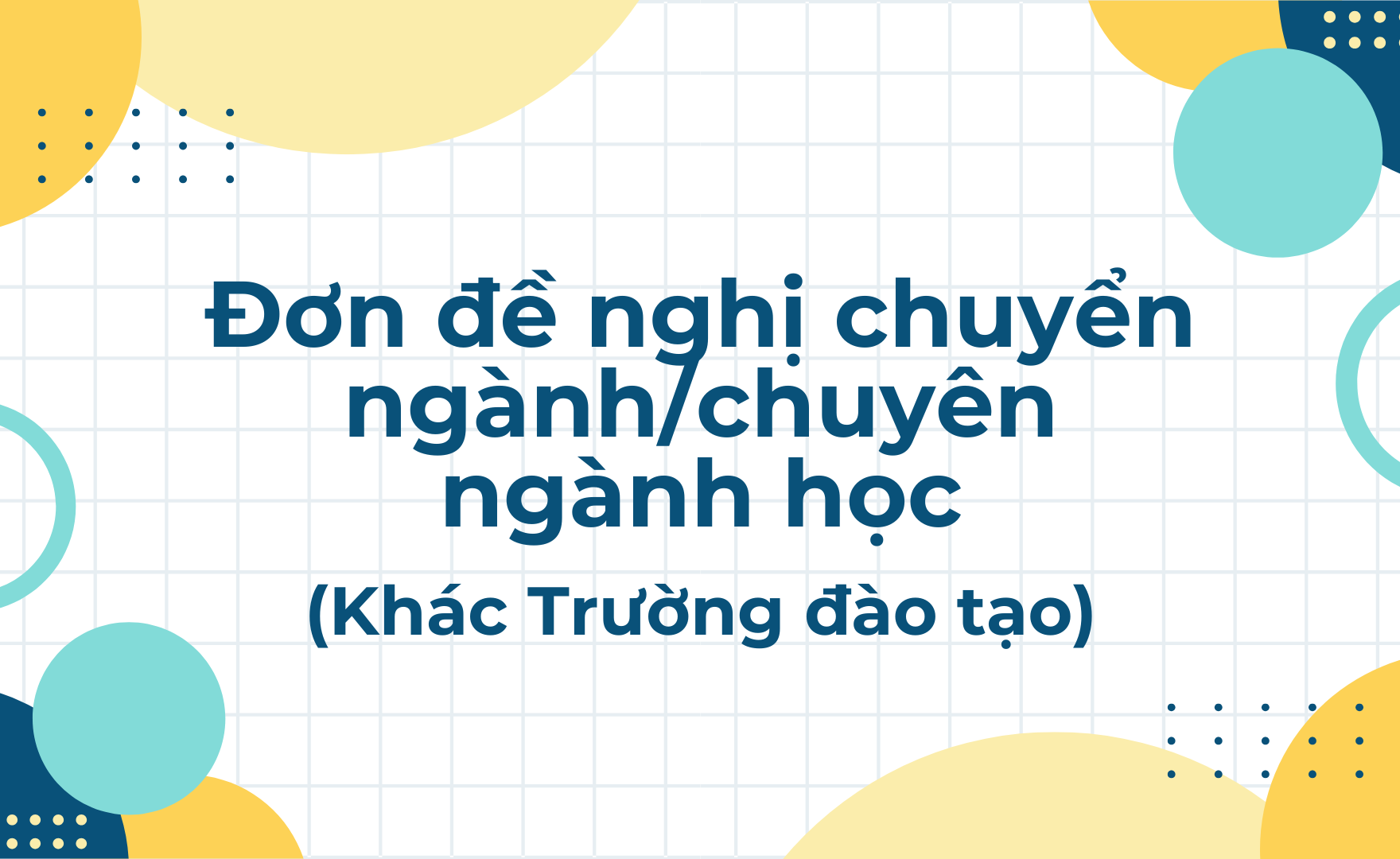 Đơn xin chuyển ngành (khác trường Đào tạo)