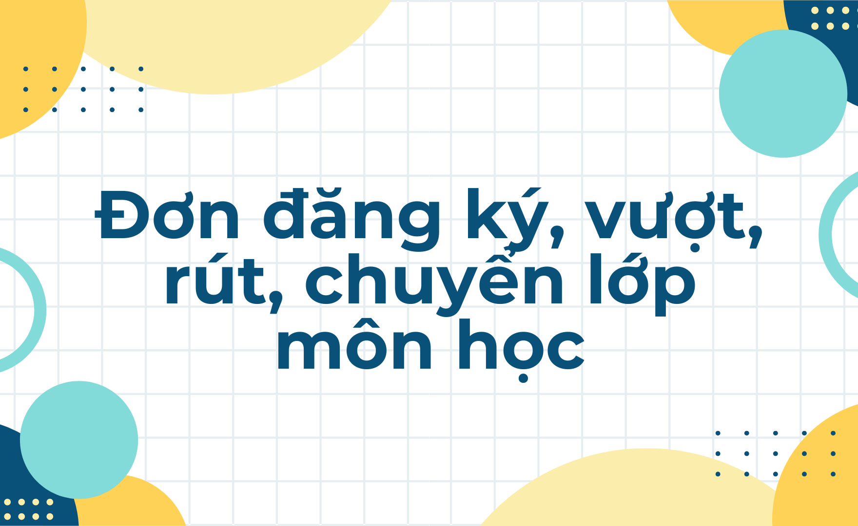 Đơn đăng ký,  vượt, rút, chuyển lớp môn học