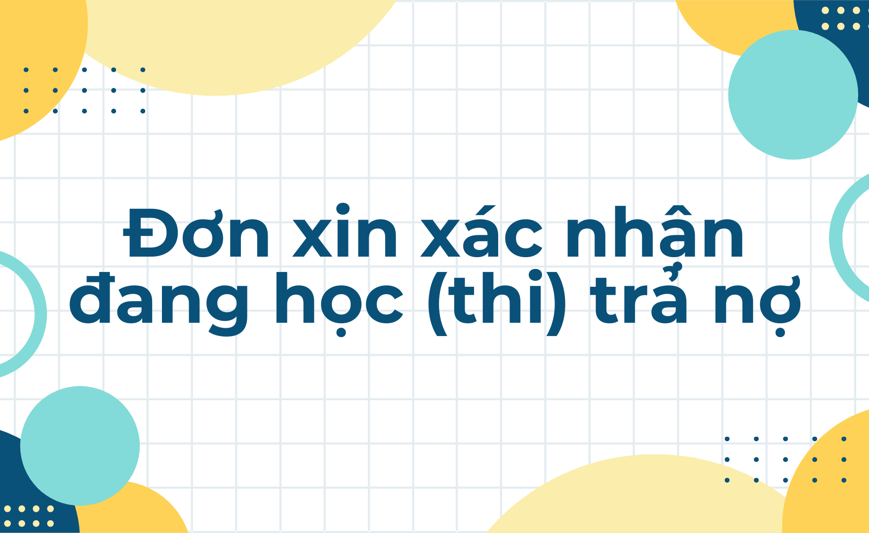 Đơn xin xác nhận đang học (thi) trả nợ