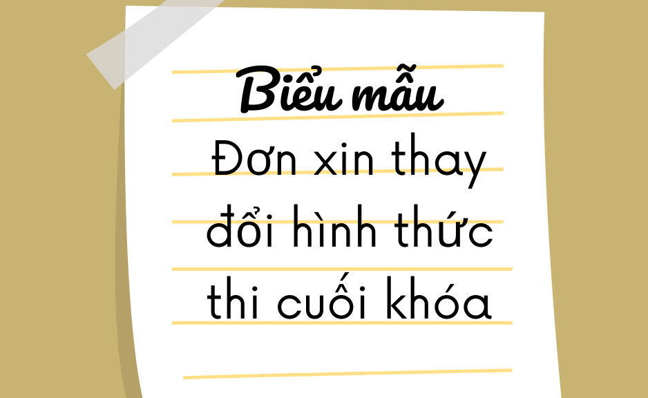 Đơn xin thay đổi hình thức thi cuối khóa