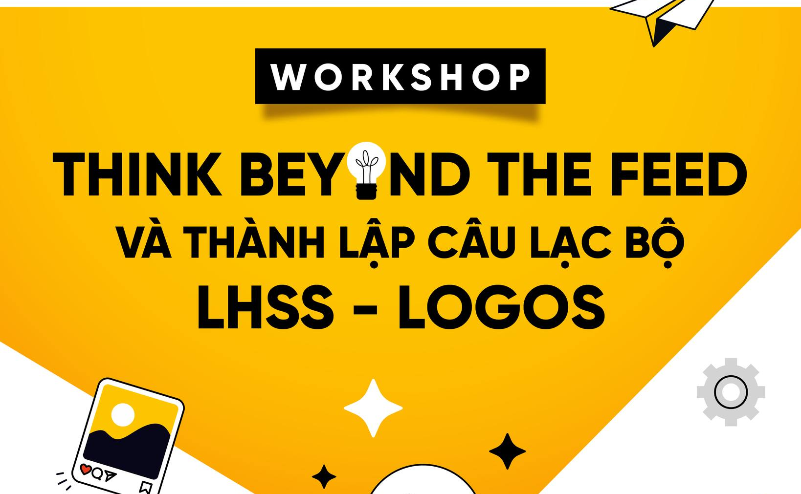 TALKSHOW: THINK BEYOND THE FEED – VƯỢT KHỎI MÀN HÌNH, CHẠM TỚI TRI THỨC