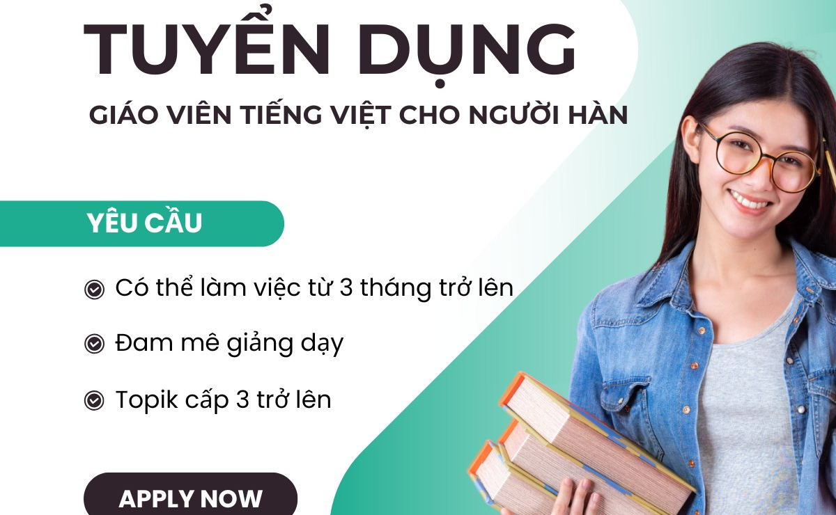 TUYỂN GIÁO VIÊN TIẾNG VIỆT CHO NGƯỜI HÀN