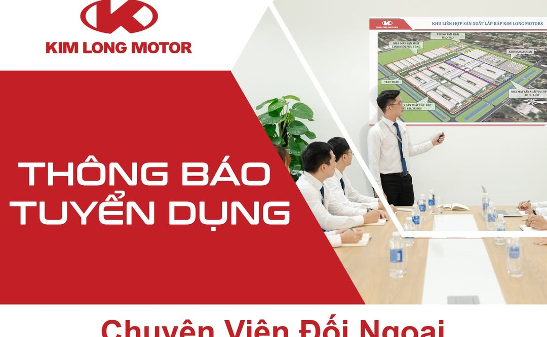 CÔNG TY CỔ PHẦN KIM LONG MOTOR HUẾ TUYỂN DỤNG CHUYÊN VIÊN ĐỐI NGOẠI (tiếng Hàn)