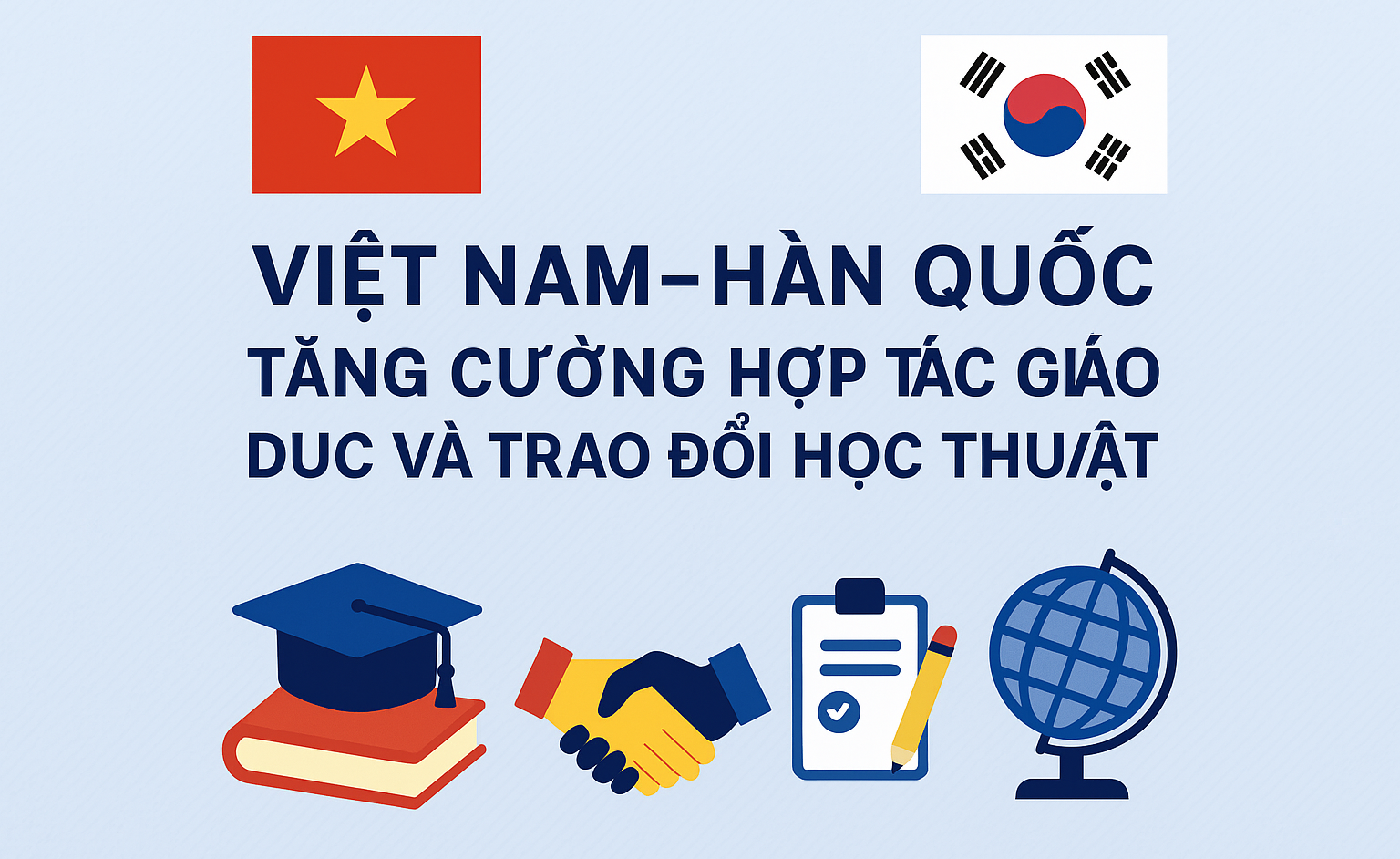 VIỆT NAM – HÀN QUỐC TĂNG CƯỜNG HỢP TÁC GIÁO DỤC VÀ TRAO ĐỔI HỌC THUẬT