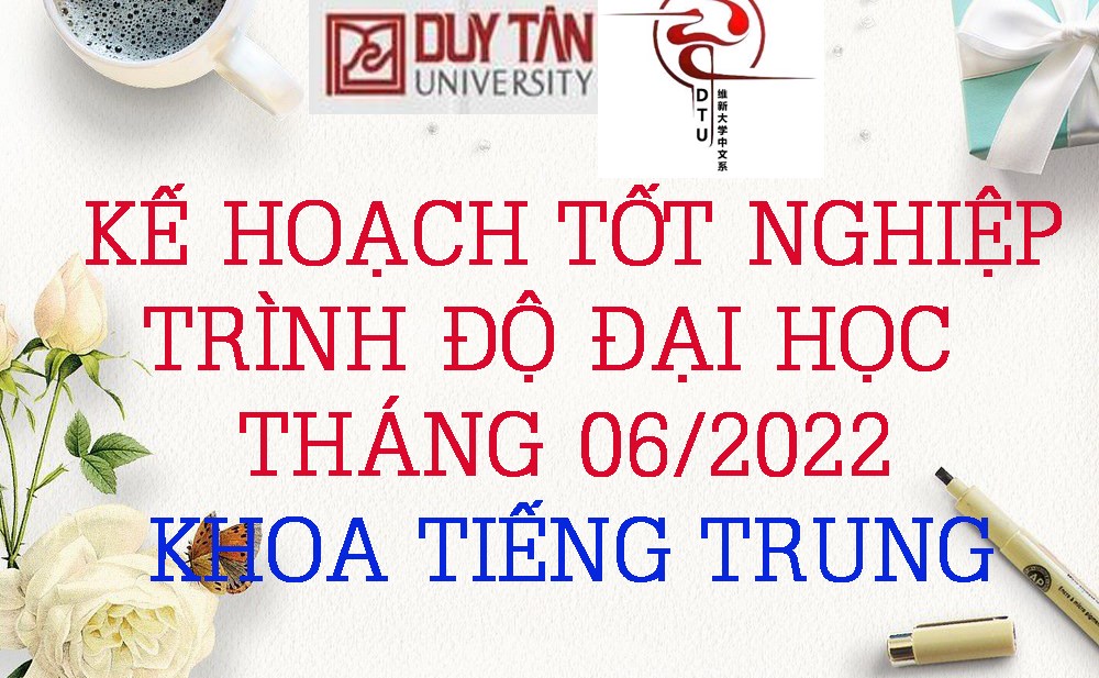 Kế hoạch tốt nghiệp trình độ đại học tháng 6 năm 2022 - Khoa Tiếng Trung