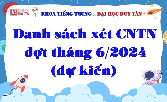 Danh sách xét CNTN đợt tháng 06/2024 (dự kiến)