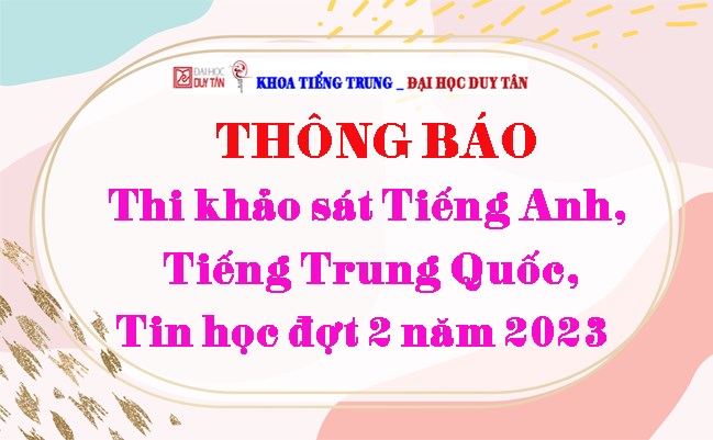 Thông báo Về việc khảo sát Tiếng Anh, Tiếng Trung Quốc, Tin học đợt 2 năm 2023