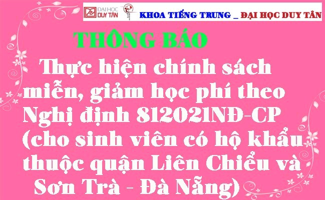 Thông báo Về việc thực hiện chính sách miên, giảm học phí theo Nghị định 812021NĐ-CP (cho sinh viên có hộ khẩu thuộc quận Liên Chiểu và Sơn Trà - Đà Nẵng)