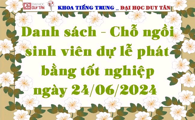 Danh sách - Chỗ ngồi sinh viên dự lễ phát bằng tốt nghiệp ngày 24/06/2024