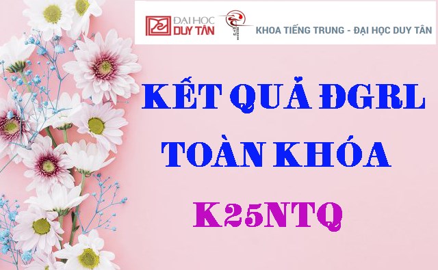 KẾT QUẢ ĐGRL TOÀN KHÓA K25NTQ