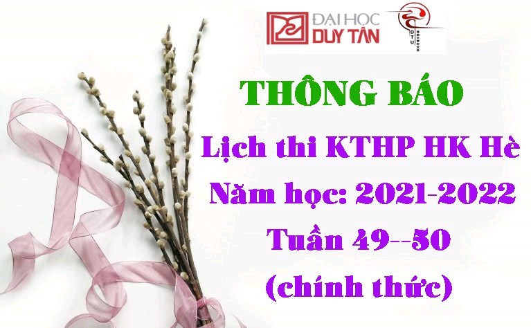 Lịch thi KTHP HK Hè 2021-2022 Tuần 49--50 (chính thức)