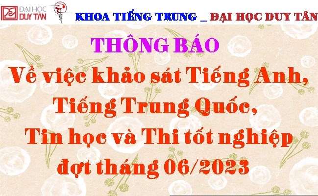 Thông báo Về việc khảo sát Tiếng Anh, Tiếng Trung Quốc, Tin học và Thi tốt nghiệp đợt tháng 06/2023