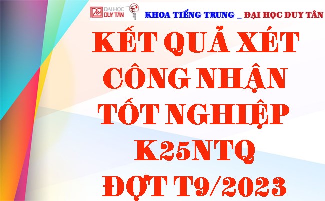 Kết quả xét Công nhận tốt nghiệp K25NTQ đợt T9/2023