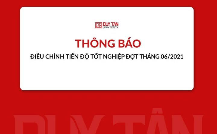 Thông báo về việc Điều chỉnh tiến độ tốt nghiệp đợt tháng 6/2021