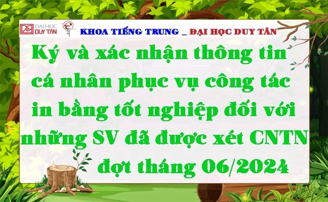 Ký và xác nhận thông tin cá nhân phục vụ công tác in bằng tốt nghiệp đối với những SV đã được xét CNTN đợt tháng 06/2024