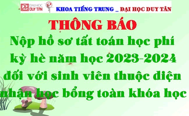 Thông báo 	V/v nộp hồ sơ tất toán học phí kỳ hè năm học 2023-2024 đối với sinh viên thuộc diện nhận học bổng toàn khóa học