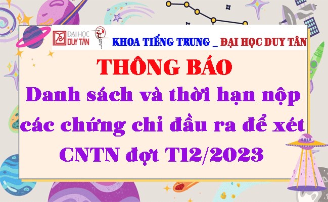 Danh sách và thời hạn nộp các chứng chỉ đầu ra để xét CNTN đợt T12/2023