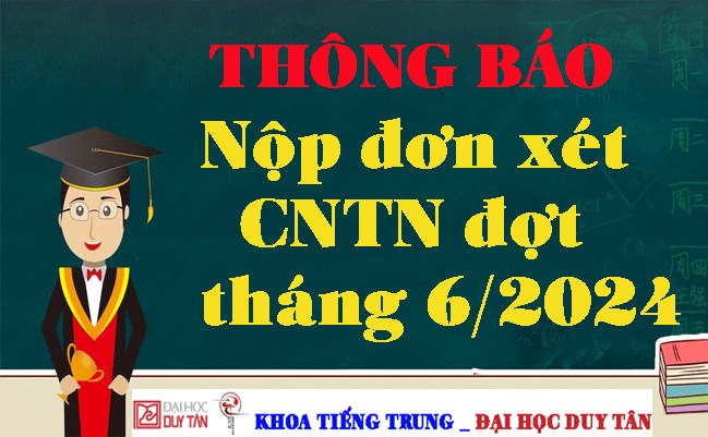 Thông báo nộp đơn xét CNTN đợt tháng 06/2024