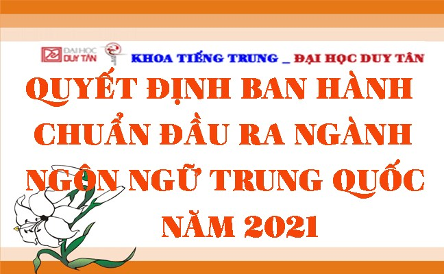 Quyết định Ban hành Chuẩn đầu ra ngành Ngôn ngữ Trung Quốc năm 2021