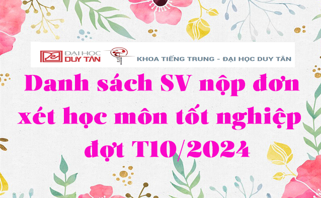 Danh sách sinh viên nộp đơn xét học thi môn tốt nghiệp đợt tháng 10/2024