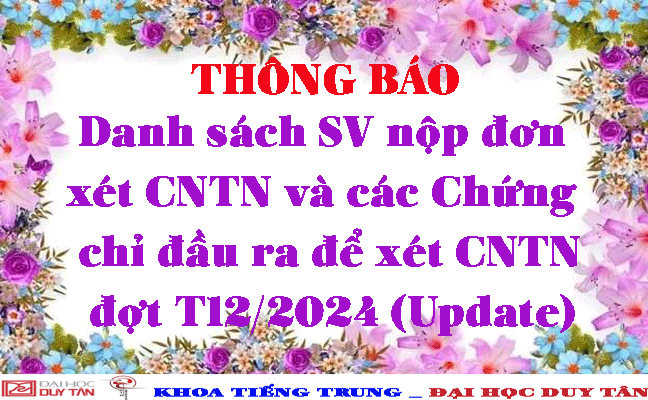 Danh sách SV nộp đơn xét CNTN và các Chứng chỉ đầu ra để xét CNTN đợt T12/2024 (Update)