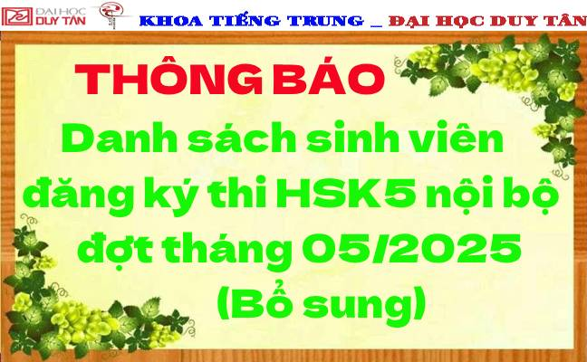 Thông báo Danh sách sinh viên đăng ký thi HSK5 nội bộ đợt tháng 05/2025 (Bổ sung)