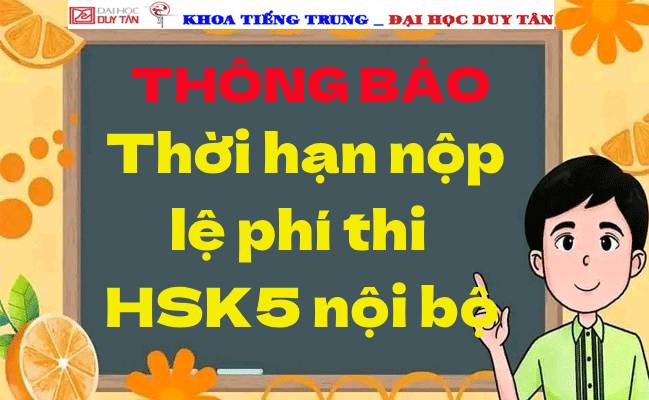 Thông báo Thời hạn nộp lệ phí thi HSK5 nội bộ
