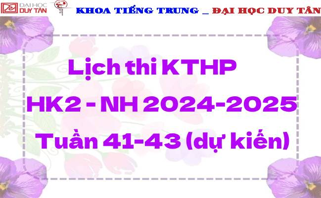 Lịch thi KTHP HK 2 2024-2025 Tuần 41--43 (dự kiến)