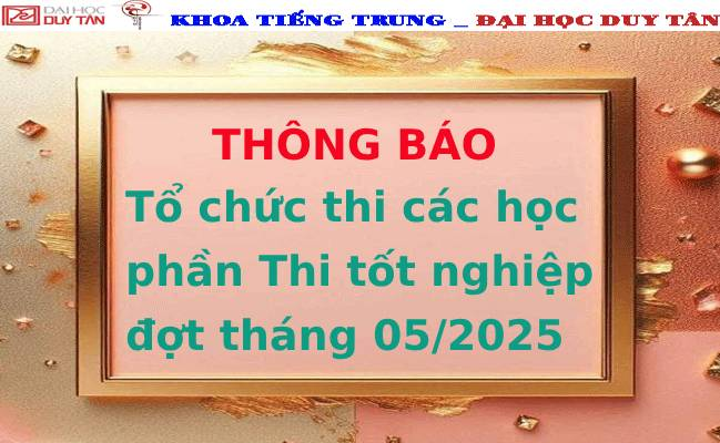 Thông báo Tổ chức thi các học phần Thi tốt nghiệp đợt tháng 05/2025