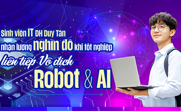 Sinh viên IT ĐH Duy Tân nhận lương ngàn đô sau tốt nghiệp, liên tiếp Vô địch Robot&AI