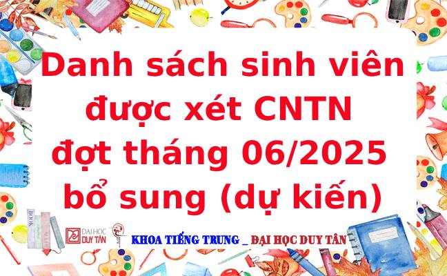 Danh sách SV được xét CNTN đợt tháng 06/2025 bổ sung (dự kiến) PHẢN HỒI GẤP (NẾU CÓ)