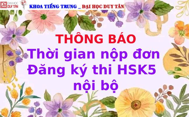 Thông báo thời gian nộp đơn Đăng ký thi HSK5 nội bộ