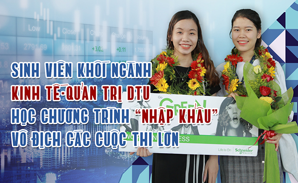 SV Khối ngành Kinh tế-Quản trị DTU học chương trình “nhập khẩu”, vô địch các cuộc thi lớn