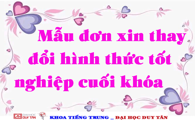Mẫu đơn xin thay đổi hình thức tốt nghiệp cuối khóa