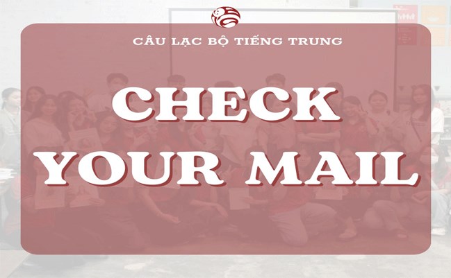 🔥CLB TIẾNG TRUNG ĐÃ GỬI MAIL CHO BẠN🔥