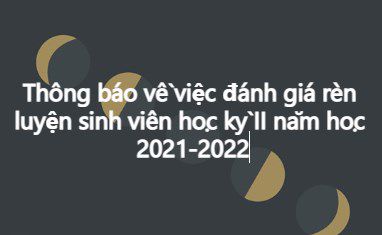 Thông báo về việc đánh giá rèn luyện sinh viên học kỳ II năm học 2021-2022